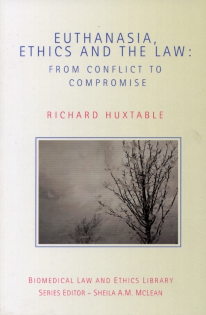 Euthanasia, Ethics, and the Law : From Conflict to Compromise, PDF eBook