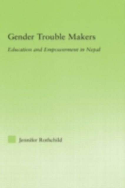 Gender Trouble Makers : Education and Empowerment in Nepal, PDF eBook