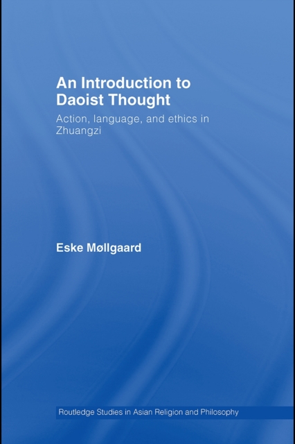 An Introduction to Daoist Thought : Action, Language, and Ethics in Zhuangzi, PDF eBook