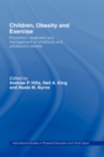 Children, Obesity and Exercise : Prevention, treatment and management of childhood and adolescent obesity, PDF eBook