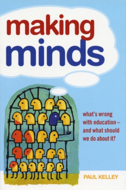 Making Minds : What's Wrong with Education - and What Should We Do about It?, PDF eBook