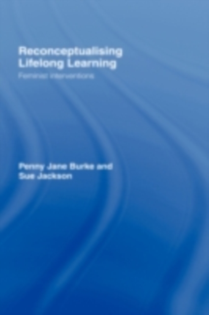 Reconceptualising Lifelong Learning : Feminist Interventions, PDF eBook
