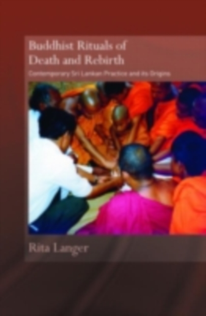 Buddhist Rituals of Death and Rebirth : Contemporary Sri Lankan Practice and Its Origins, PDF eBook