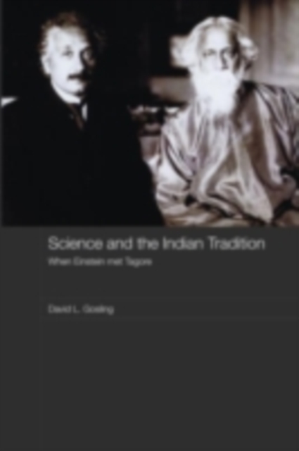 Science and the Indian Tradition : When Einstein Met Tagore, PDF eBook