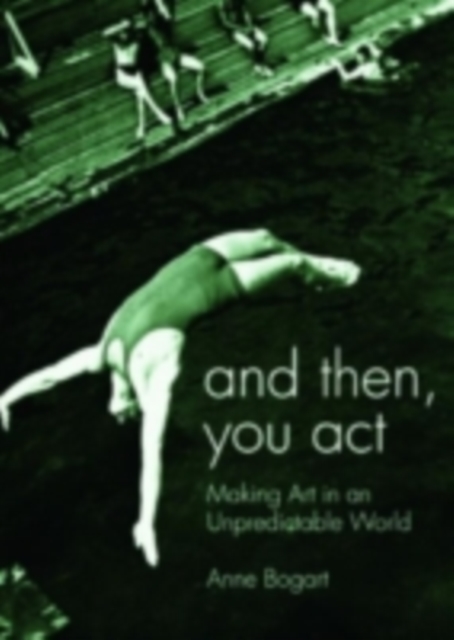 And then, you act : Making Art in an Unpredictable World, PDF eBook