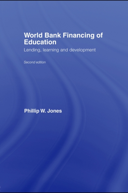 World Bank Financing of Education : Lending, Learning and Development, PDF eBook