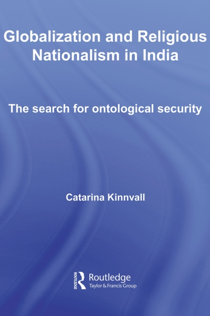 Globalization and Religious Nationalism in India : The Search for Ontological Security, PDF eBook