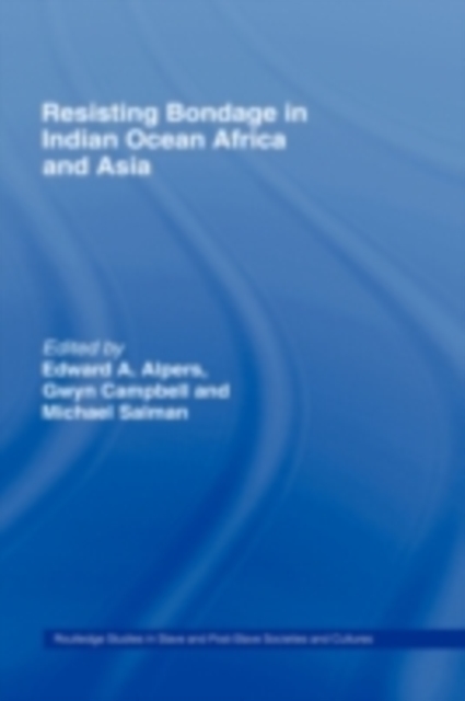 Resisting Bondage in Indian Ocean Africa and Asia, PDF eBook