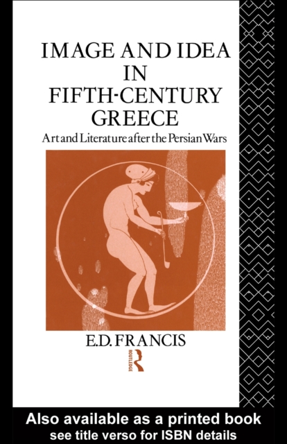 Image and Idea in Fifth Century Greece : Art and Literature After the Persian Wars, PDF eBook