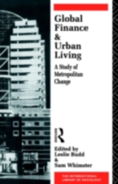 Global Finance and Urban Living : A Study of Metropolitan Change, PDF eBook