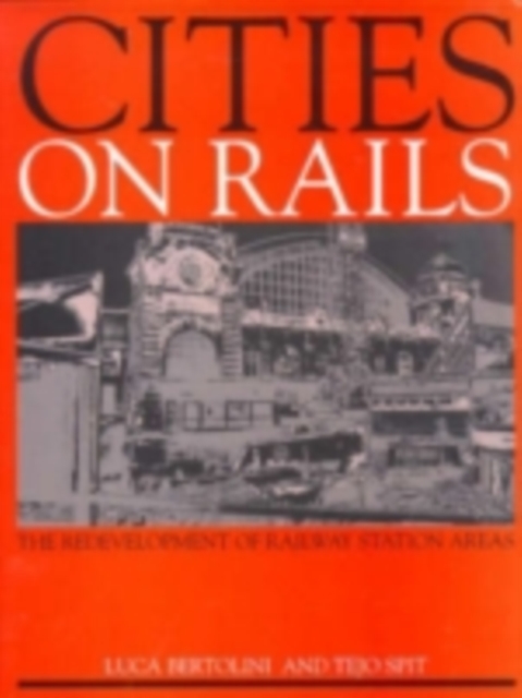 Cities on Rails : The Redevelopment of Railway Stations and their Surroundings, PDF eBook