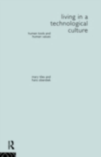 Living in a Technological Culture : Human Tools and Human Values, PDF eBook