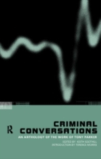 Criminal Conversations : An Anthology of the Work of Tony Parker, PDF eBook