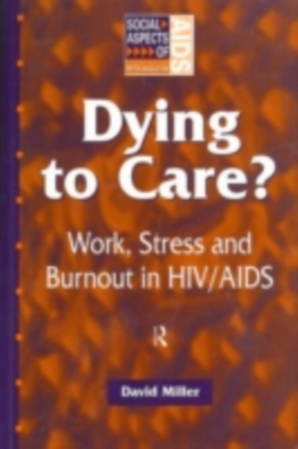 Dying to Care : Work, Stress and Burnout in HIV/AIDS Professionals, PDF eBook