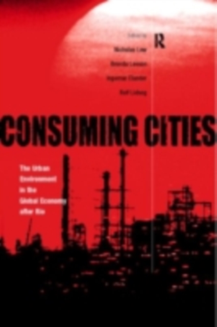 Consuming Cities : The Urban Environment in the Global Economy after Rio, PDF eBook