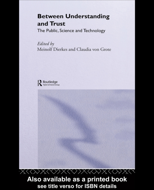Between Understanding and Trust : The Public, Science and Technology, PDF eBook