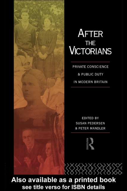 After the Victorians : Private Conscience and Public Duty in Modern Britain, PDF eBook