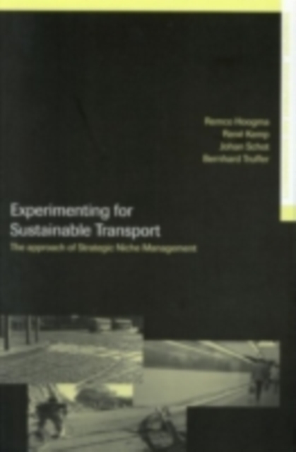Experimenting for Sustainable Transport : The Approach of Strategic Niche Management, PDF eBook