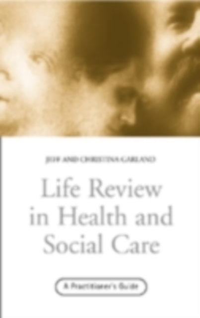 Life Review In Health and Social Care : A Practitioners Guide, PDF eBook