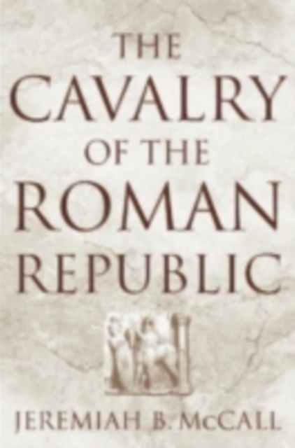 The Cavalry of the Roman Republic, PDF eBook