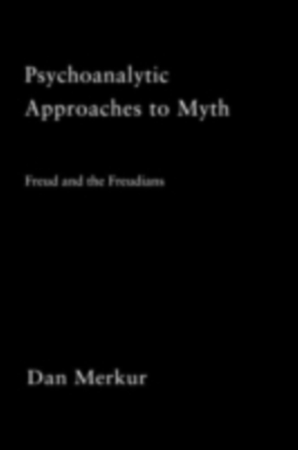 Psychoanalytic Approaches to Myth: Freud and the Freudians, PDF eBook