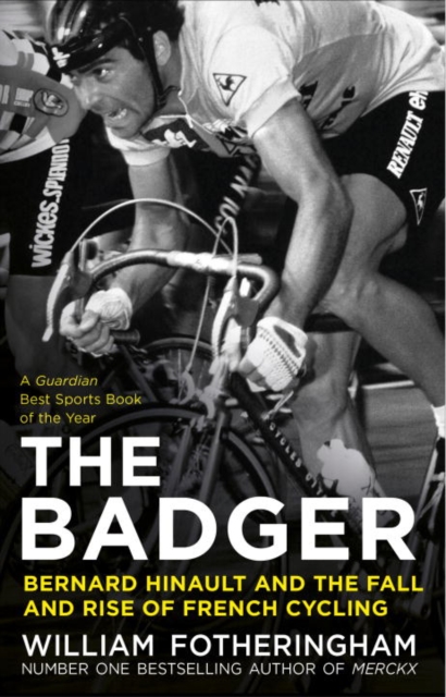 The Badger : Bernard Hinault and the Fall and Rise of French Cycling, Paperback / softback Book