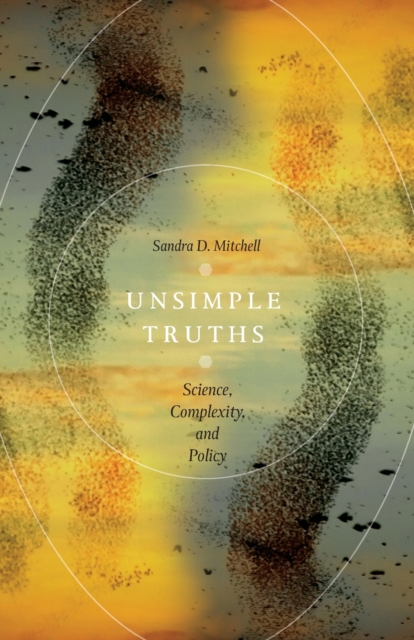 Unsimple Truths : Science, Complexity, and Policy, Paperback / softback Book