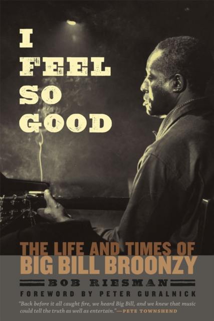 I Feel So Good : The Life and Times of Big Bill Broonzy, Paperback / softback Book