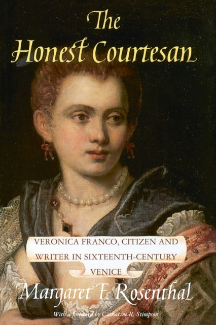 The Honest Courtesan : Veronica Franco, Citizen and Writer in Sixteenth-Century Venice, EPUB eBook