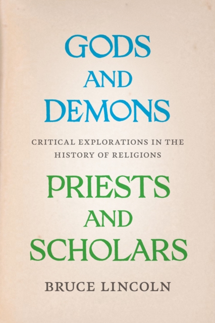 Gods and Demons, Priests and Scholars : Critical Explorations in the History of Religions, EPUB eBook