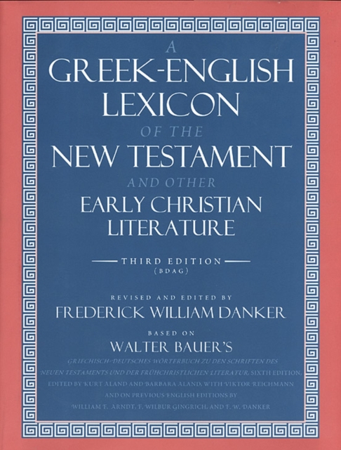 A Greek-English Lexicon of the New Testament and Other Early Christian Literature, Hardback Book