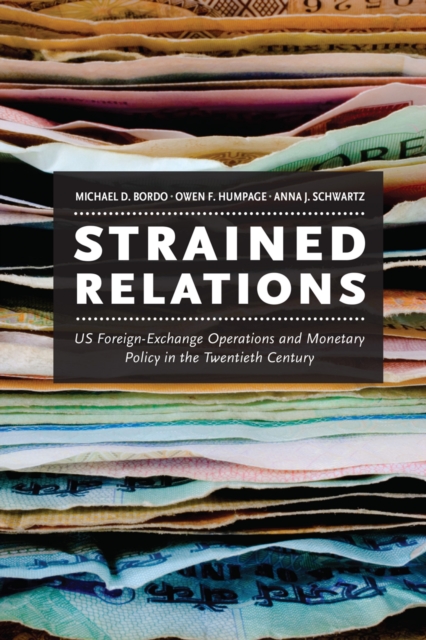 Strained Relations : US Foreign-Exchange Operations and Monetary Policy in the Twentieth Century, EPUB eBook