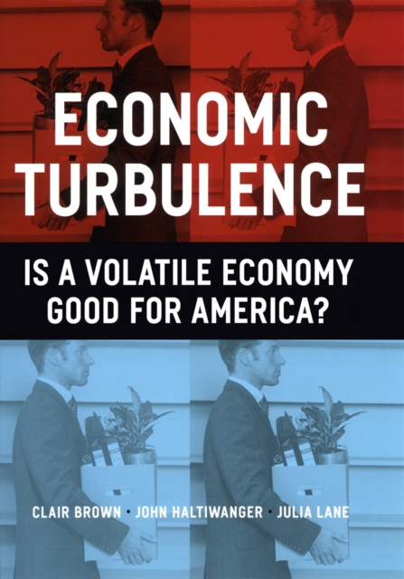 Economic Turbulence : Is a Volatile Economy Good for America?, PDF eBook