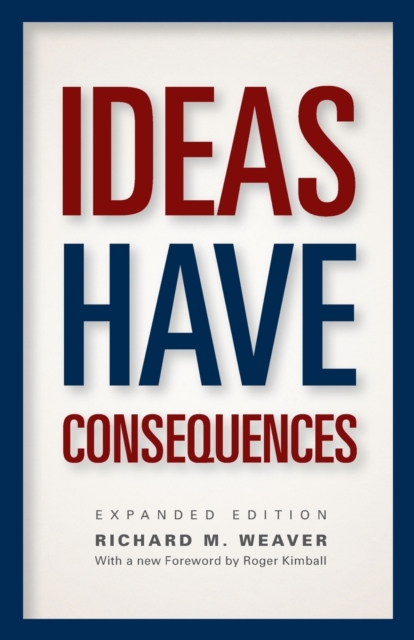 Ideas Have Consequences : Expanded Edition, Paperback / softback Book