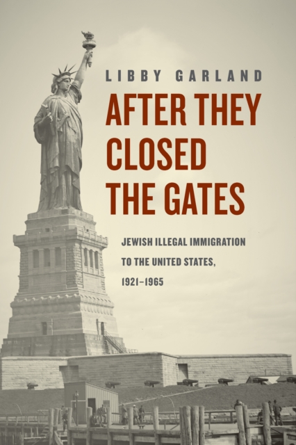 After They Closed the Gates : Jewish Illegal Immigration to the United States, 1921-1965, EPUB eBook