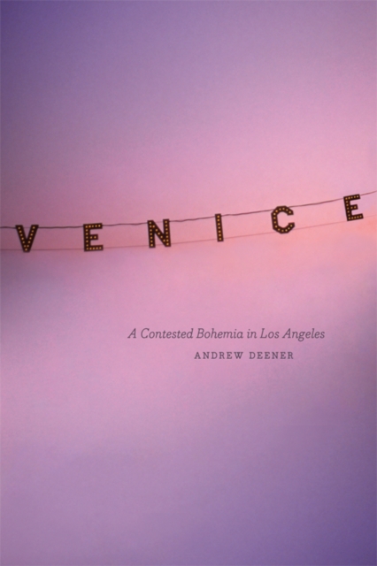 Venice : A Contested Bohemia in Los Angeles, EPUB eBook