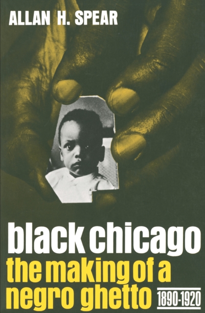 Black Chicago : The Making of a Negro Ghetto, 1890-1920, EPUB eBook