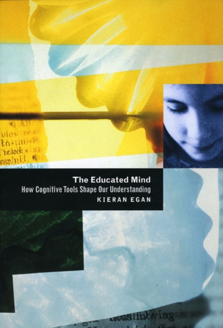 The Educated Mind : How Cognitive Tools Shape Our Understanding, Paperback / softback Book