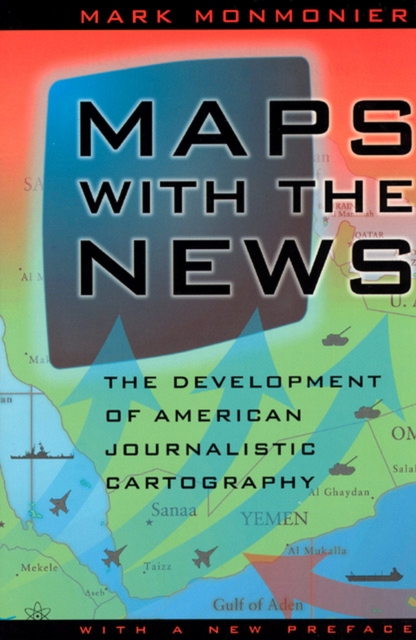 Maps with the News : The Development of American Journalistic Cartography, EPUB eBook