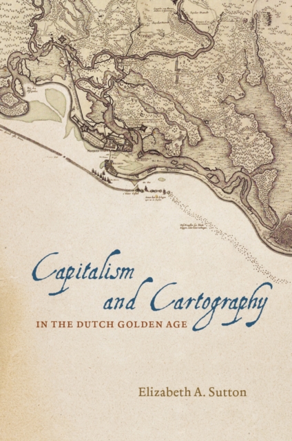 Capitalism and Cartography in the Dutch Golden Age, EPUB eBook
