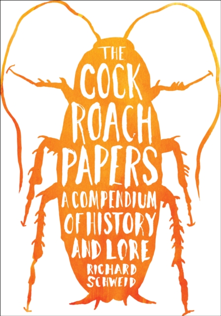 The Cockroach Papers : A Compendium of History and Lore, EPUB eBook