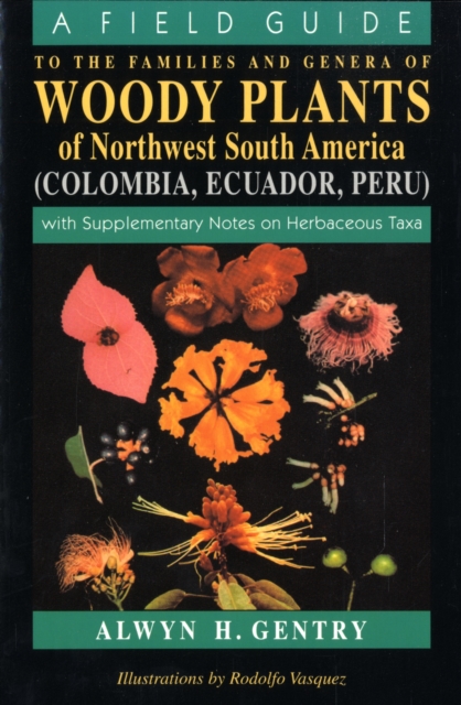 A Field Guide to the Families and Genera of Woody Plants of Northwest South America : With Supplementary Notes on Herbaceous Taxa, Paperback / softback Book