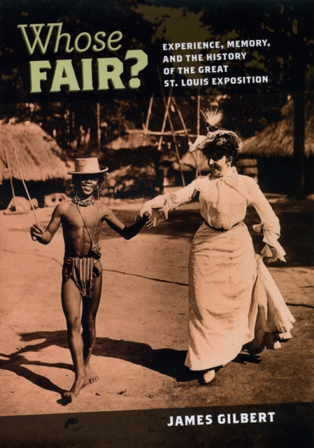 Whose Fair? : Experience, Memory, and the History of the Great St. Louis Exposition, PDF eBook