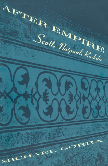 After Empire : Scott, Naipaul, Rushdie, PDF eBook