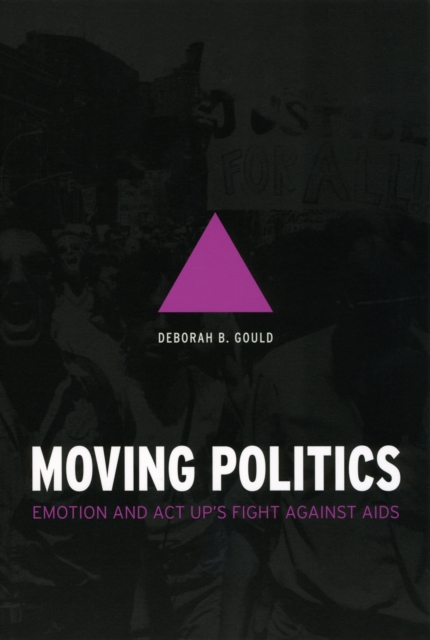 Moving Politics : Emotion and ACT UP's Fight against AIDS, PDF eBook