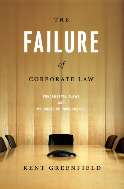 The Failure of Corporate Law : Fundamental Flaws and Progressive Possibilities, PDF eBook