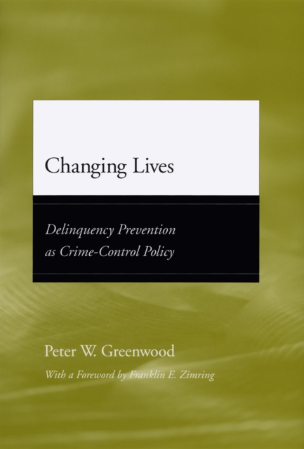 Changing Lives : Delinquency Prevention as Crime-Control Policy, PDF eBook