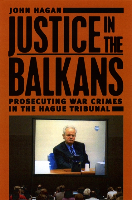 Justice in the Balkans : Prosecuting War Crimes in the Hague Tribunal, PDF eBook