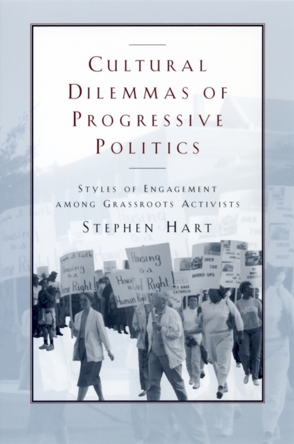 Cultural Dilemmas of Progressive Politics : Styles of Engagement among Grassroots Activists, PDF eBook