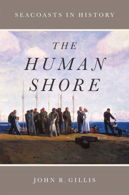 The Human Shore : Seacoasts in History, Paperback / softback Book